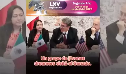 Se compromete Senado Mexicano a ser aliado de las y los Dreamers
