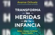 Transforma las heridas de tu infancia de Anamar Orihuela transformará tu vida