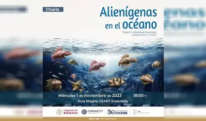 Invita el CICESE a la charla "Alien�genas en el oc�ano"