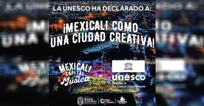 Mexicali, Ciudad Creativa, reconocida por la Unesco