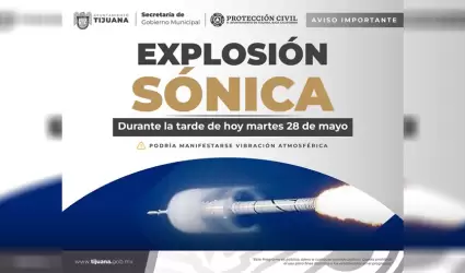 Advierte Proteccin Civil de "explosin snica" la tarde de este martes