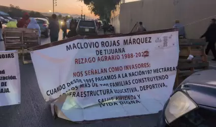 Posesionarios de Maclovio Rojas bloquearon carretera al aeropuerto de Tijuana; e