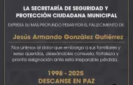 Lamenta SSPCM el fallecimiento del agente municipal Jess Armando Gonzlez Gutirrez