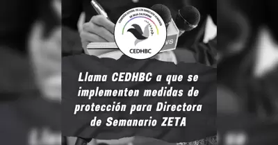 Llama CEDHBC a que se implementen medidas de protección para directora de Semana