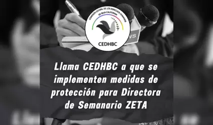Llama CEDHBC a que se implementen medidas de proteccin para directora de Semana