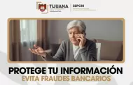 Exhorta SSPCM Tijuana a la ciudadan�a a prevenir fraudes bancarios y proteger su informaci�n personal