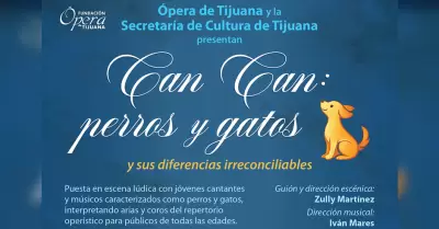 �pera de Tijuana presenta "Can Can: Perros y gatos y sus diferencias irreconcili