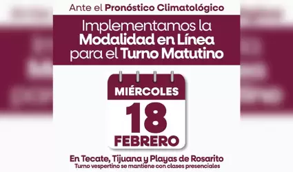 Suspensi�n de clases presenciales en turno matutino de Tijuana, Tecate y Rosarit