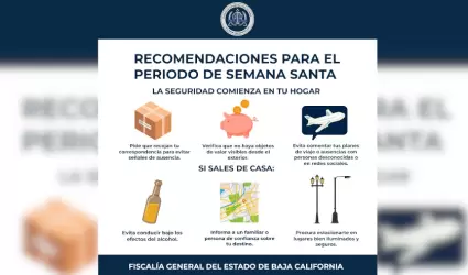Emite FGE recomendaciones para fortalecer la seguridad en Semana Santa en Baja C