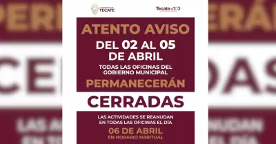 Gobierno de Tecate suspender� labores administrativas por Semana Santa