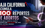 Baja California acumula 100 reportes de abortos y se ubica como el cuarto estado con m�s casos del pa�s en el actual sexenio