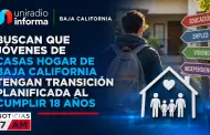 Buscan que j�venes de casas hogar de Baja California tengan transici�n planificada al cumplir 18 a�os