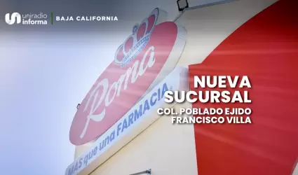 Farmacias Roma fortalece su presencia en Tijuana con nueva sucursal.