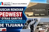 Buscan renovar PedWest y otras garitas internacionales de Tijuana