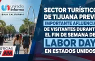 Sector tur�stico de Tijuana prev� importante afluencia de visitantes durante el fin de semana de Labor Day en EEUU