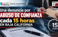 Una denuncia por abuso de confianza cada 15 horas en Baja California
