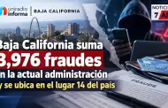 Baja California suma 3,976 fraudes en la actual administraci�n y se ubica en el lugar 14 del pa�s