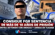 Consigue FGR sentencia de m�s de 10 a�os de prisi�n contra detenido con drogas y armas en Tijuana