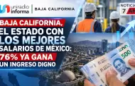 VIDEO.- Baja California, el estado con los mejores salarios de M�xico: 76% ya gana un ingreso digno