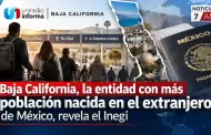 Baja California, la entidad con m�s poblaci�n nacida en el extranjero de M�xico, revela el Inegi