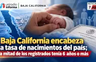 Baja California encabeza la tasa de nacimientos del pa�s; la mitad de los registrados ten�a 6 a�os o m�s