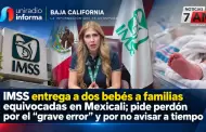 VIDEO.- IMSS entrega a dos beb�s a familias equivocadas en Mexicali; pide perd�n por el "grave error" y por no avisar a tiempo