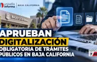 Aprueban digitalizaci�n obligatoria de tr�mites p�blicos en Baja California