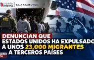 Denuncian que Estados Unidos ha expulsado a unos 23,000 migrantes a terceros pa�ses