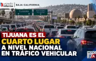 Tijuana es el cuarto lugar a nivel nacional en tr�fico vehicular