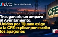 Tras ganarle un amparo al Ayuntamiento, Unidos por Tijuana exige a la CFE explicar por escrito los apagones