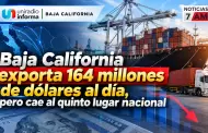 Baja California exporta 164 millones de d�lares al d�a; cae al quinto lugar nacional