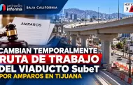 Cambian temporalmente ruta de trabajo del viaducto SubeT por amparos en Tijuana