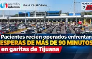 VIDEO.- Pacientes reci�n operados enfrentan esperas de m�s de 90 minutos en garitas de Tijuana