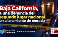 Baja California, a una denuncia del segundo lugar nacional en allanamiento de morada