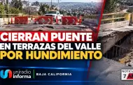 Cierran puente en Terrazas del Valle por hundimiento