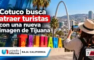 Cotuco busca atraer turistas con una nueva imagen de Tijuana
