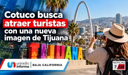 Cotuco busca atraer turistas con una nueva imagen de Tijuana