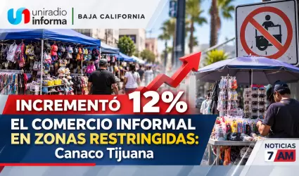 Increment� 12% el comercio informal en zonas restringidas: Canaco Tijuana
