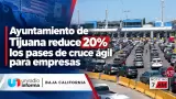 Ayuntamiento de Tijuana reduce 20% los pases de cruce �gil para empresas