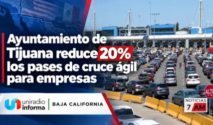 Ayuntamiento de Tijuana reduce 20% los pases de cruce �gil para empresas