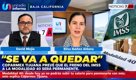 Coparmex Tijuana prev� que el freno del IMSS a la Modalidad 40 ser� permanente